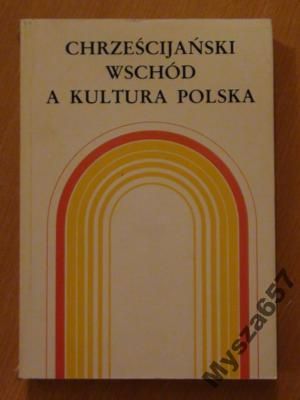 Łużny R. (red.) -  Chrześcijański Wschód a kultura Polska