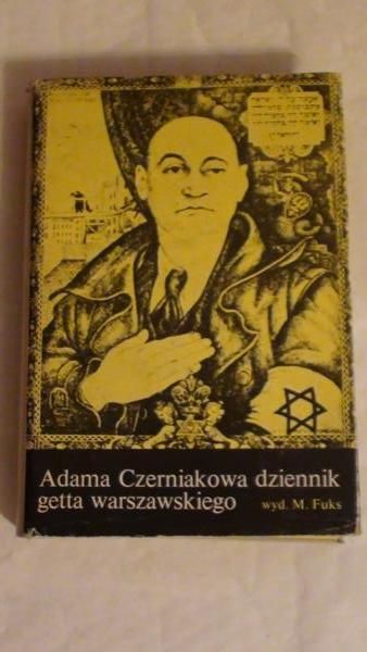 Fuks Marian (opr.) - Adama Czerniakowa dziennik getta warszawskiego