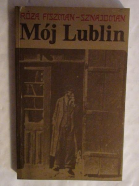 Fiszman-Sznajdman Róża - Mój Lublin