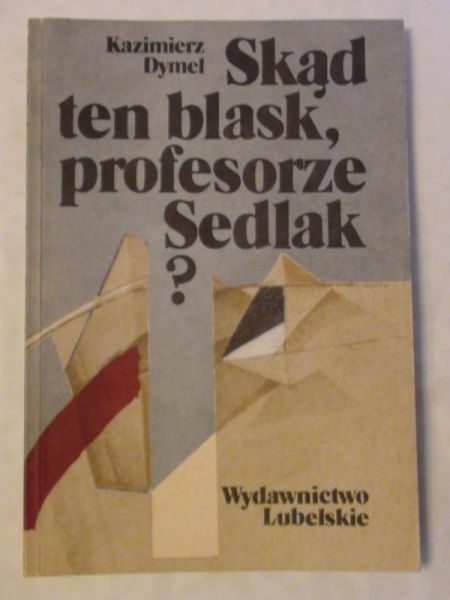 Dymel Kazimierz - Skąd ten blask, profesorze Sedlak?