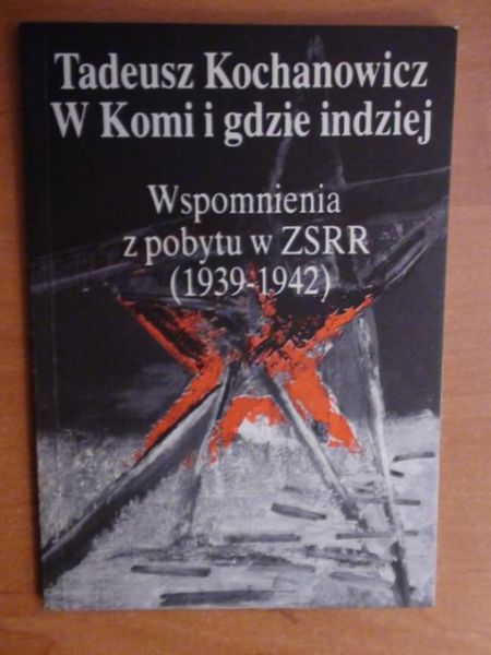 W koni i gdzie indziej - wspomnienia z pobytu w ZSRR (1939-1942)