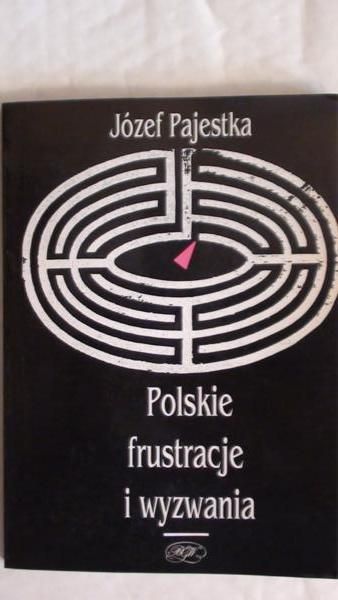 Pajestka Józef - Polskie frustracje i wyzwania