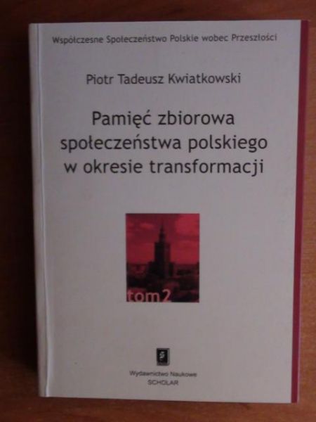 Pamięć zbiorowa społeczeństwa polskiego w okresie transformacji Tom II