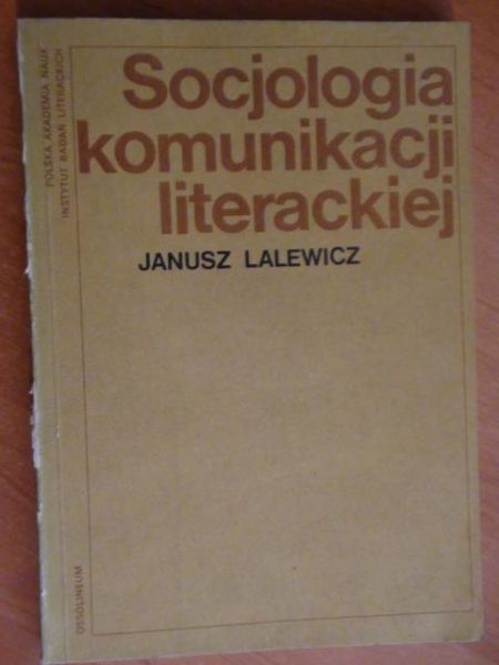 Lalewicz Janusz - Socjologia komunikacji literackiej