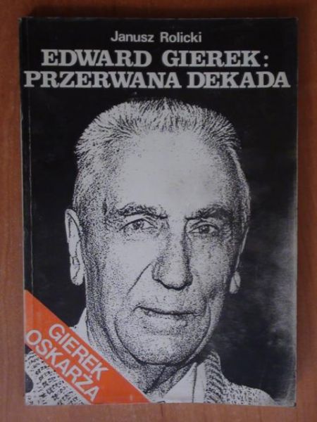 Edward Gierek: Przerwana dekada