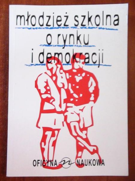 Koseła Krzysztof (red.)  -  Młodzież szkolna o rynku i demokracji