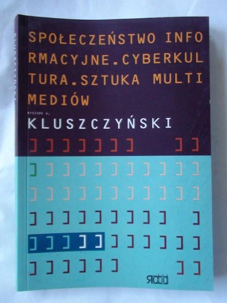 Społeczeństwo informacyjne, cyberkultura, sztuka multimediów