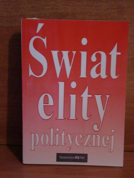 Wesołowski W.,  - Świat elity politycznej