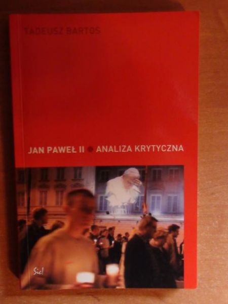 Bartoś Tadeusz - Jan Paweł II - analiza krytyczna