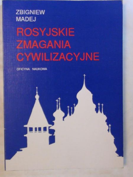 Madej Zbigniew - Rosyjskie zmagania cywilizacyjne