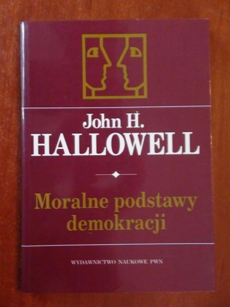 Hallowell John H.  -  Moralne podstawy demokracji