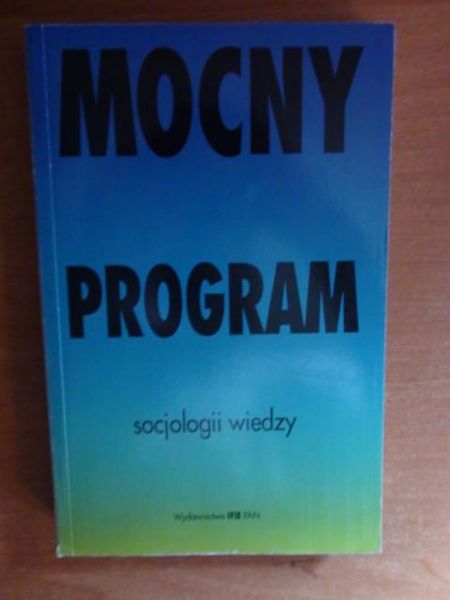 Butryn Stanisław (red.) - Mocny program socjologii wiedzy