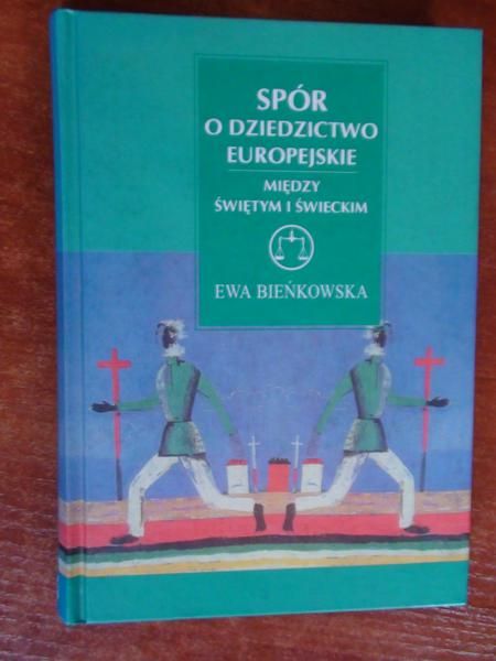 Bieńkowska Ewa - Spór o dziedzictwo europejskie