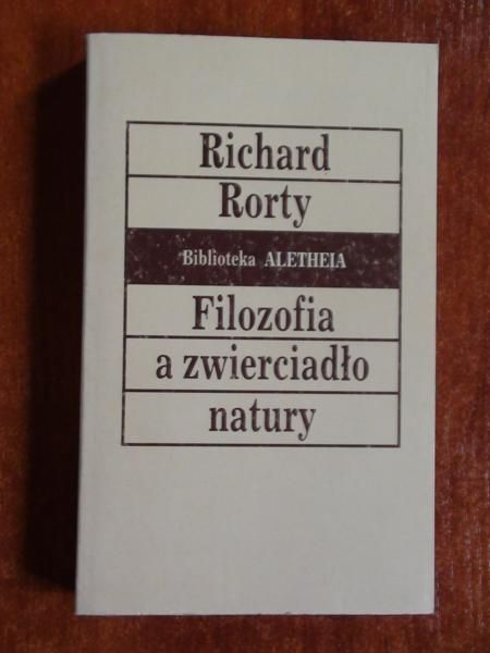Rorty Richard - Filozofia a zwierciadło natury