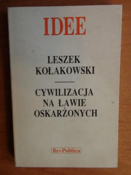 Kołakowski Leszek - Cywilizacja na ławie oskarżonych