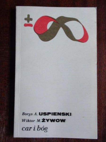 Uspienski Borys,   - Car i Bóg