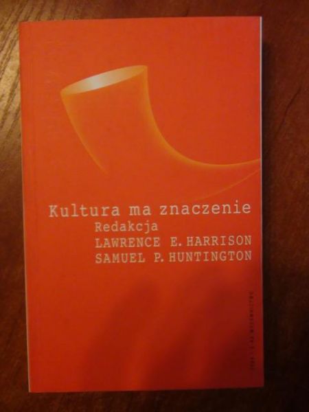 Harrison Lawrance E., Huntington Samuel P. (red.) - Kultura ma znaczenie
