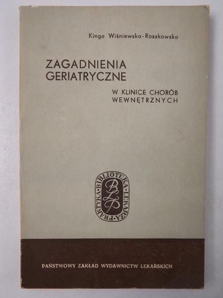 Wiśniewska-Roszkowska Kinga - Zagadnienia geriatryczne w klinice chorób wewnętrznych