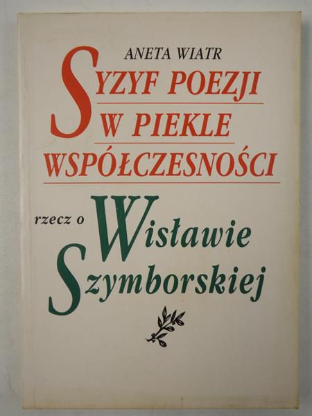 Syzyf poezji w piekle współczesności rzecz o Wisławie Szymborskiej