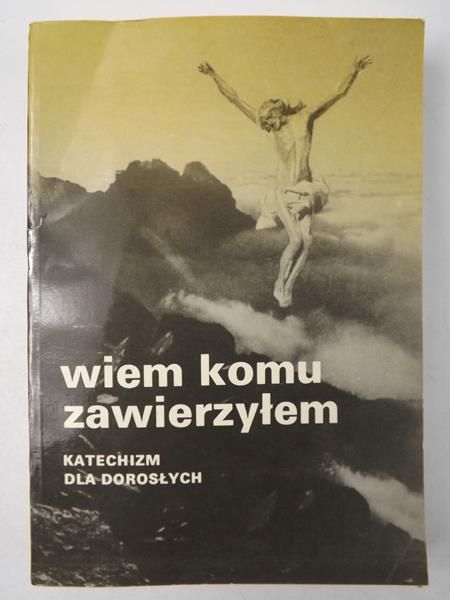 Wiem komu zawierzyłem. Katechizm dla dorosłych