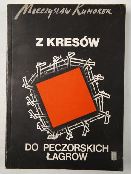 Z Kresów do peczorskich łagrów