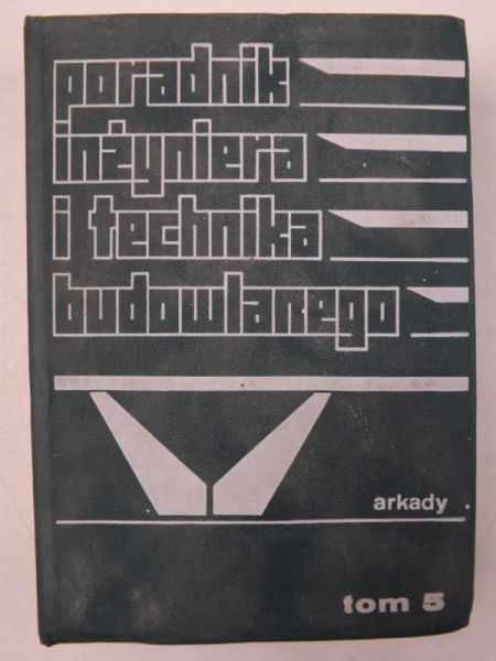Cwil Ryszard (red.) - Poradnik inżyniera i technika budowlanego, Tom V