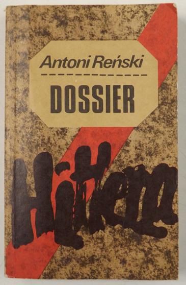 Reński Antoni - Dossier Hitlera. Teczka I