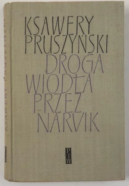 Pruszyński Ksawery - Droga wiodła przez Narvik