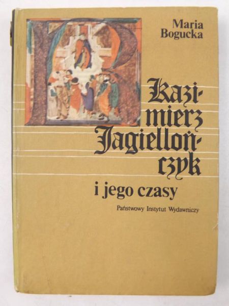 Kaziemierz Jagiellończyk i jego czasy