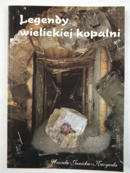Janicka-Krzywda Urszula - Legendy wielickiej kopalni
