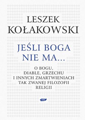 Kołakowski Leszek - Jeśli Boga nie ma…