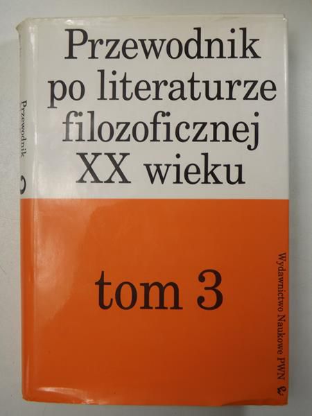 Przewodnik po literaturze filozoficznej XX wieku, Tom III