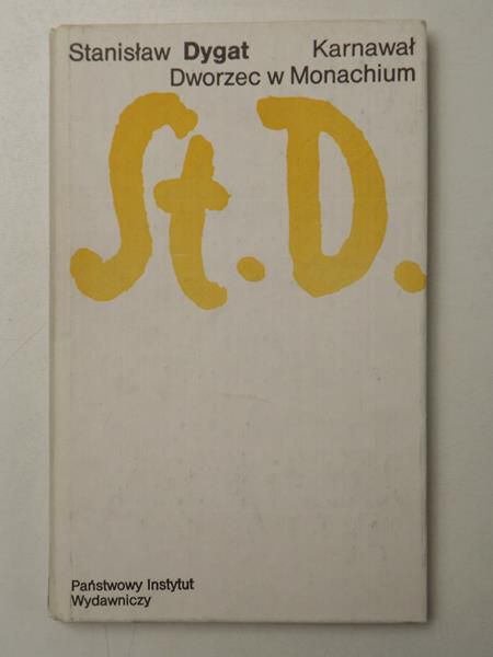 Dygat Stanisław - Karnawał. Dworzec w Monachium