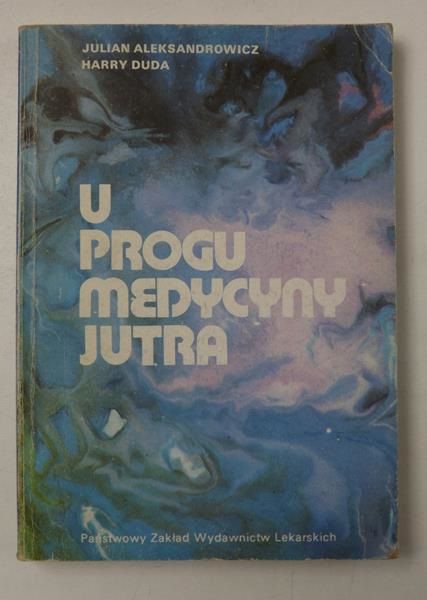 Aleksandrowicz Julian - U progu medycyny jutra