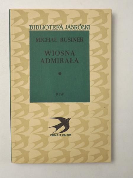 Rusinek Michał - Wiosna Admirała, t. I
