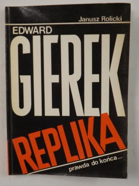 Edward Gierek. Replika, prawda do końca...