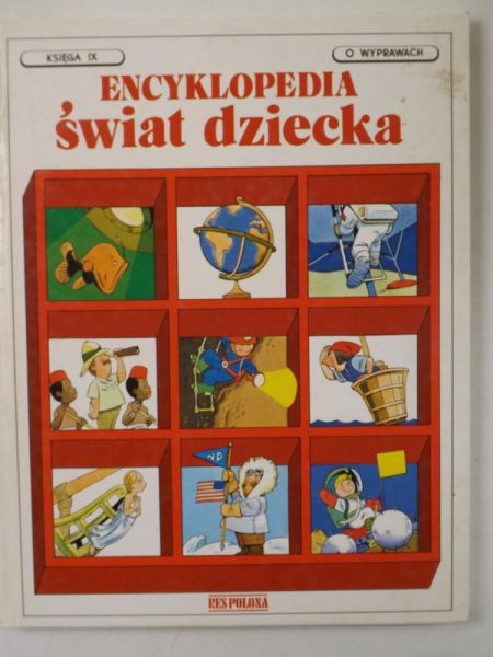 ENCYKLOPEDIA: Świat dziecka. Księga IX o wyprawach