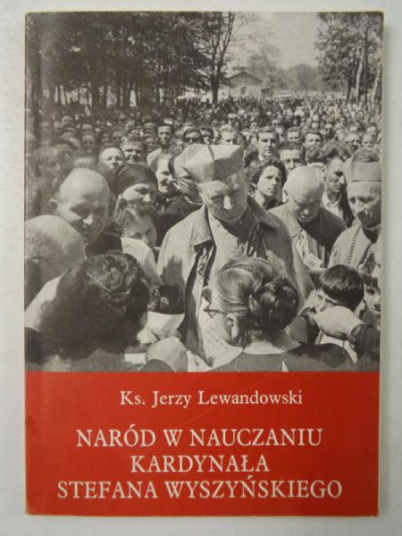 Lewandowski Jerzy - Naród w nauczaniu Kardynała Stefana Wyszyńskiego