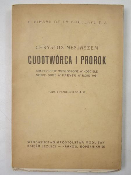 Boullaye H. Pinard - Chrystus Mesjaszem. Cudotwórca i prorok, 1931 r.