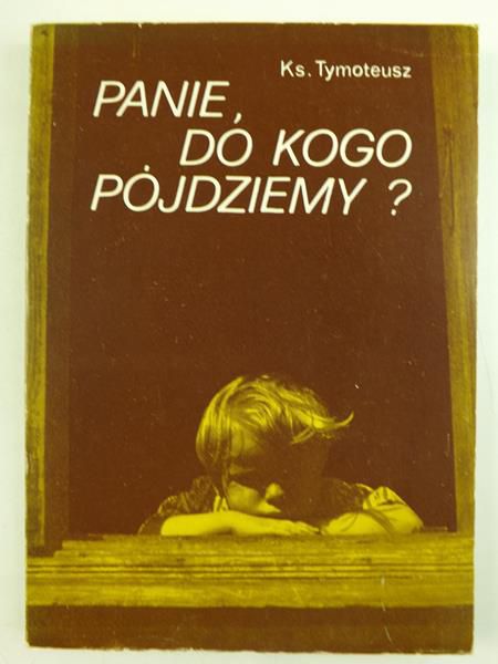 Ks.  - Panie, do kogo pójdziemy?