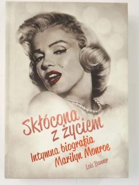 Skłócona z życiem. Intymna biografia Marilyn Monroe