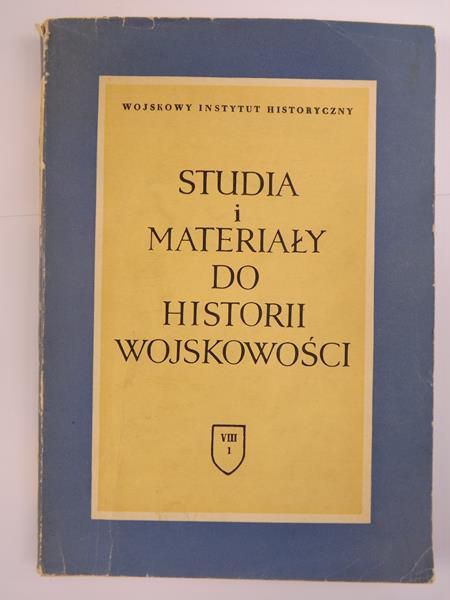 Studia i Materiały do Historii Wojskowości, Tom VIII, Część I