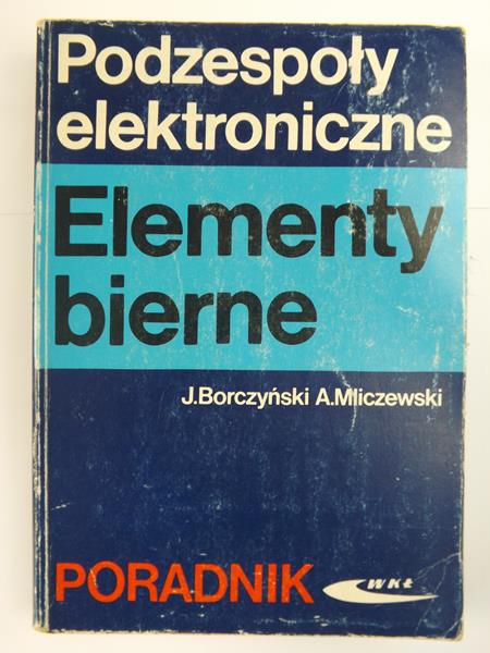 Podszespoły elektroniczne. Elementy bierne. Poradnik