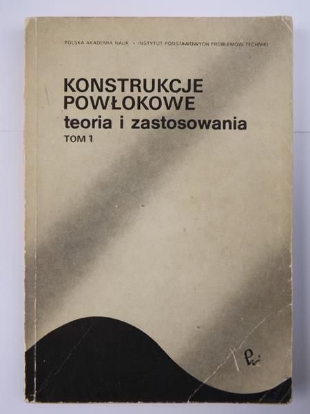 Konstrukcje powłokowe. Teoria i zastosowanie, Tom I