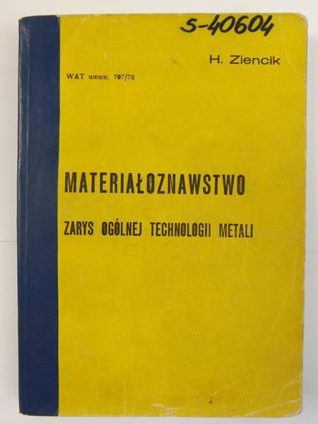Materiałoznawstwo. Zarys ogólnej technologii metali