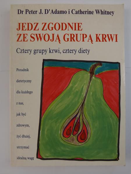 Jedz zgodnie ze swoją grupą krwi. Cztery grupy krwi, cztery diety