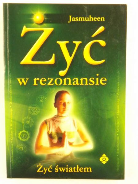 Żyć w rezonansie. Żyć światłem