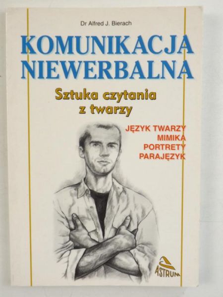 Bierach Alfred J. - Komunikacja niewerbalna. Sztuka czytania z twarzy