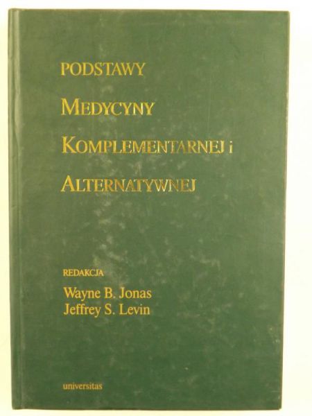 Jonas Wayne B., Levin Jeffrey S. - Podstawy medycyny komplementarnej i alternatywnej