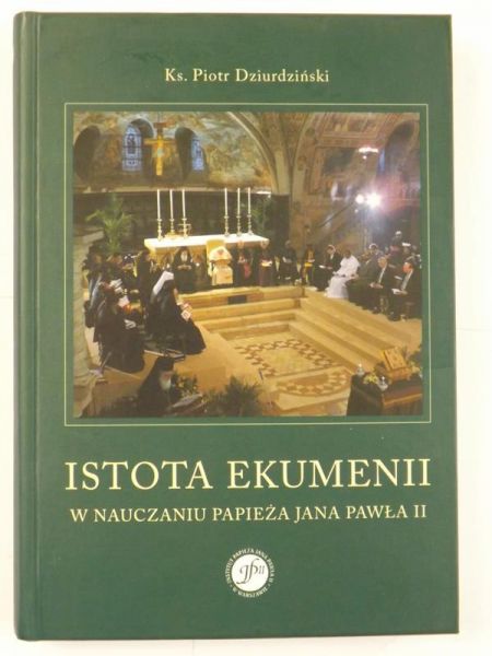 Istota ekumenii w nauczaniu Papieża Jana Pawła II